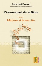 L'inconscient de la Bible - Tome 2 - Matière et humanité