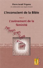 L'inconscient de la Bible - Tome 4 - L'avènement de la féminité