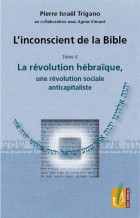 L'inconscient de la Bible - Tome 6 - La révolution hébraïque, une révolution sociale anticapitaliste
