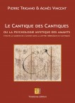 Le Cantique des Cantiques ou la psychologie mystique des amants - Pierre Trigano et Agnès Vincent